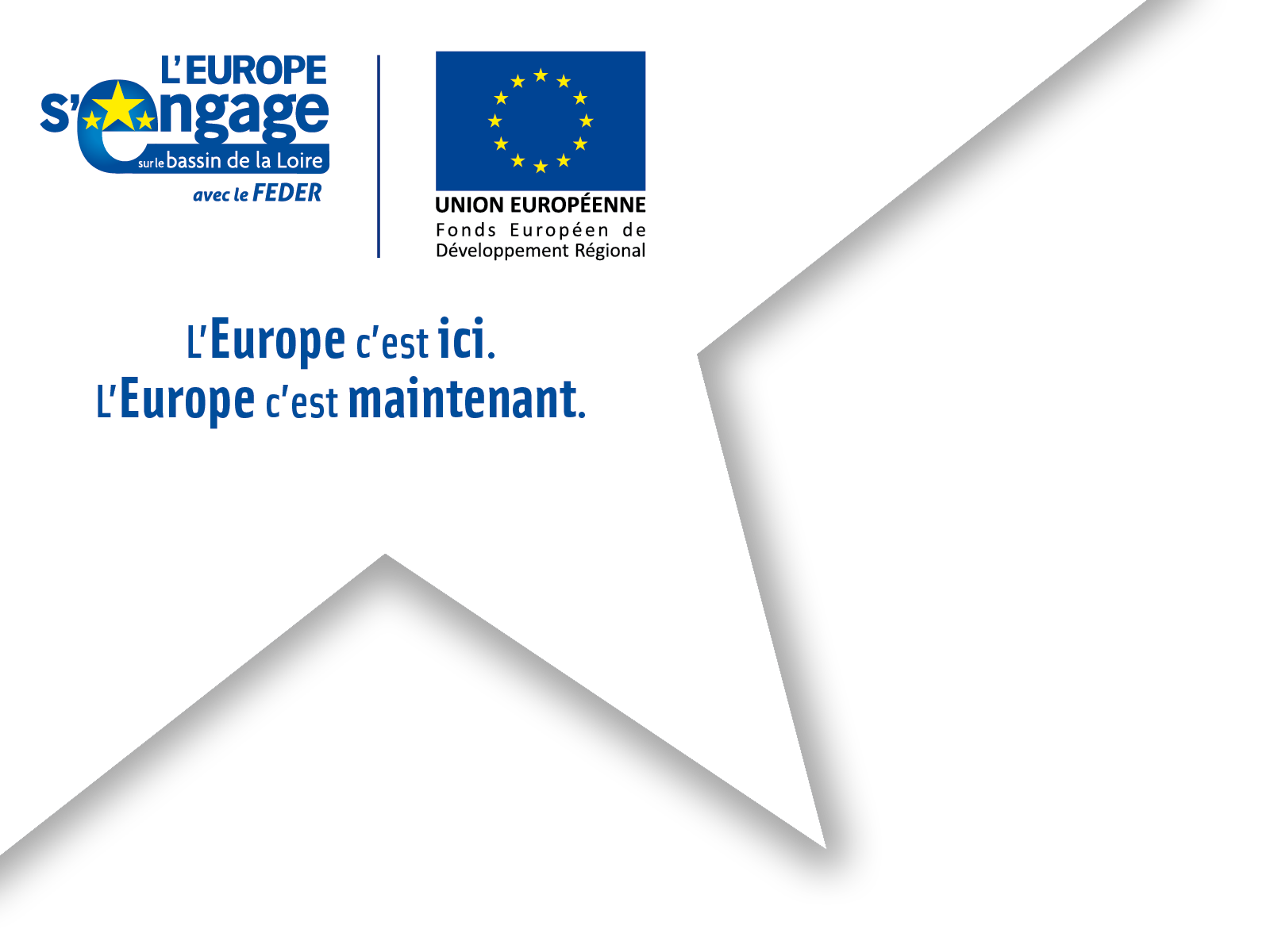 L'Europe s'engage sur le bassin de la Loire avec le feder (logo) -Union européenne, fonds de développement régional (logo) - L'europe c'est ici - L'Europe c'est maintenant